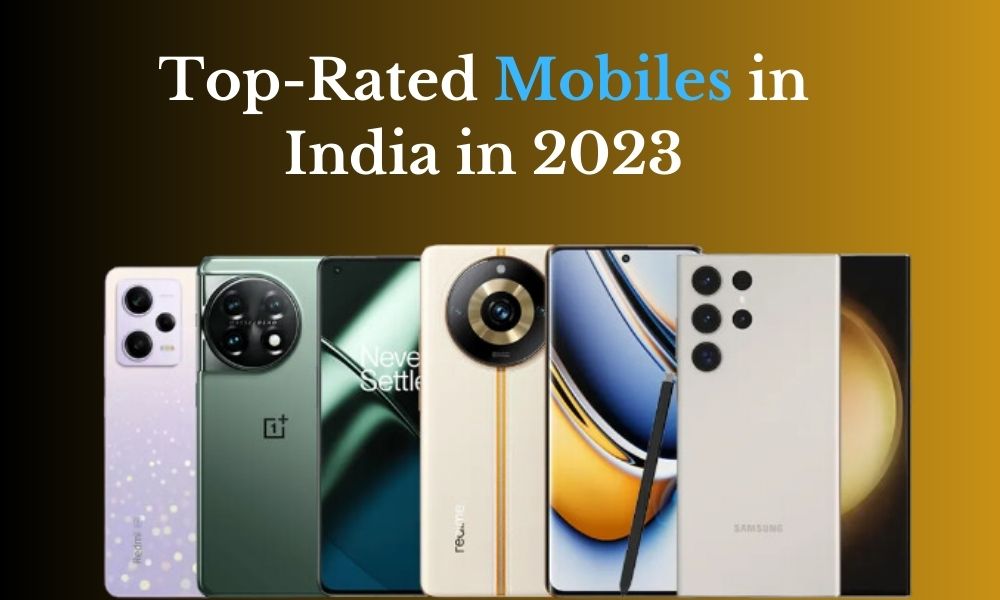 Best Mobiles in 2023 in India: Reviews & Future Tech